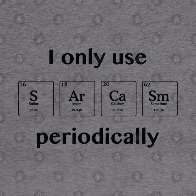 Sarcasm Periodically by LuckyFoxDesigns